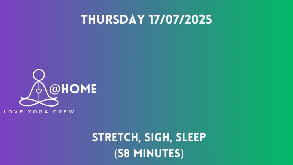 Stretch, sigh, sleep 
